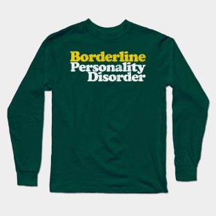 Borderline Personality Disorder Long Sleeve T-Shirt